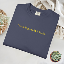 Load image into Gallery viewer, Statement Tee Becoming...Salt &amp; Light Embroidered Shirt Comfort Colors®
