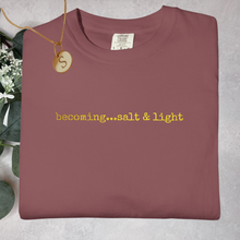 Load image into Gallery viewer, Statement Tee Becoming...Salt &amp; Light Embroidered Shirt Comfort Colors®
