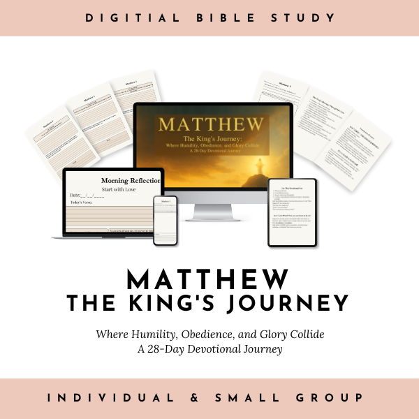 MATTHEW The King's Journey A 28-Day Devotional Bible Study