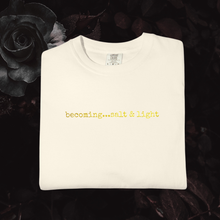 Load image into Gallery viewer, Statement Tee Becoming...Salt &amp; Light Embroidered Shirt Comfort Colors®

